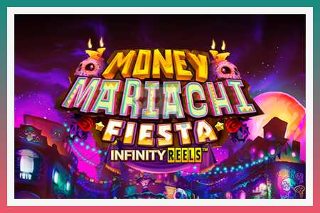 ස්ලොට් යන්ත්රය Money Mariachi Fiesta Infinity Reels