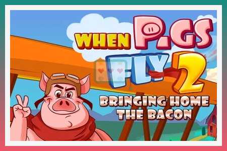 Игровой автомат When Pigs Fly 2: Bringing Home the Bacon