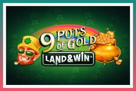 სათამაშო მანქანა 9 Pots of Gold Land & Win